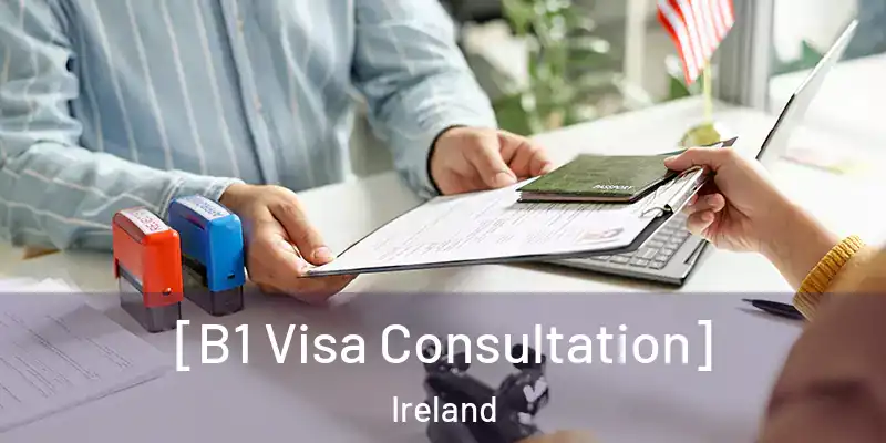  [B1 Visa Consultation] Ireland