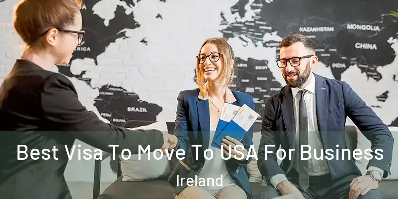  Best Visa To Move To USA For Business Ireland