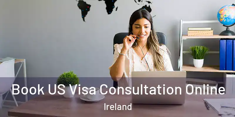 Book US Visa Consultation Online Ireland