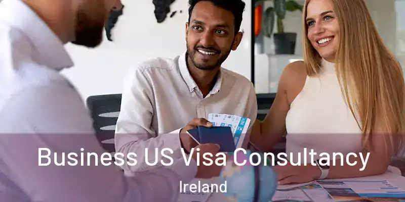 Business US Visa Consultancy Ireland