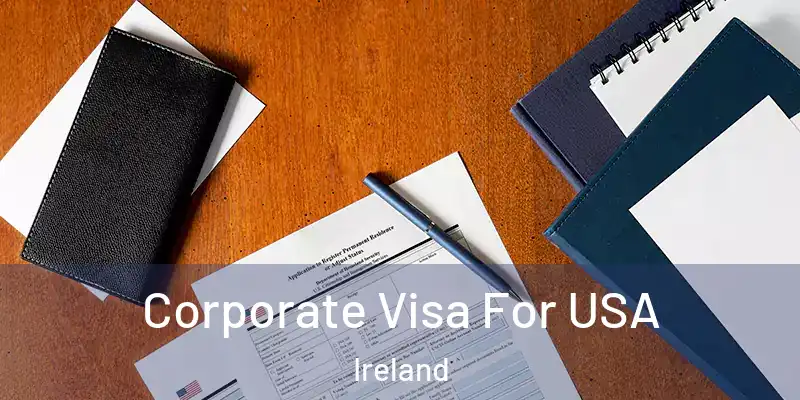  Corporate Visa For USA Ireland