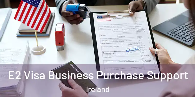 E2 Visa Business Purchase Support Ireland