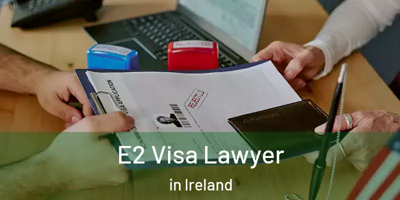 E2 Visa Lawyer in Ireland