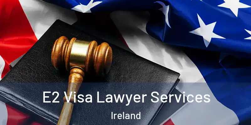 E2 Visa Lawyer Services Ireland