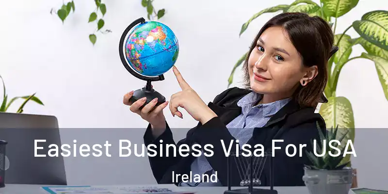 Easiest Business Visa For USA Ireland