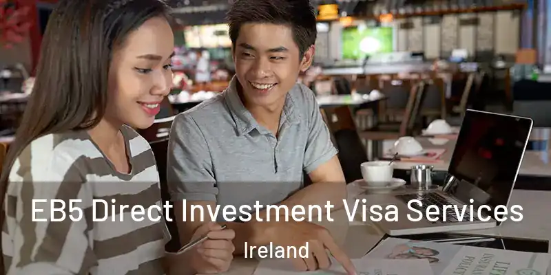 EB5 Direct Investment Visa Services Ireland
