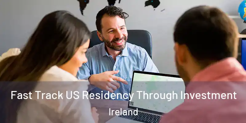 Fast Track US Residency Through Investment Ireland