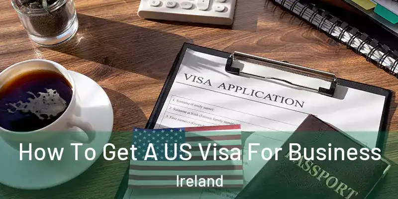  How To Get A US Visa For Business Ireland