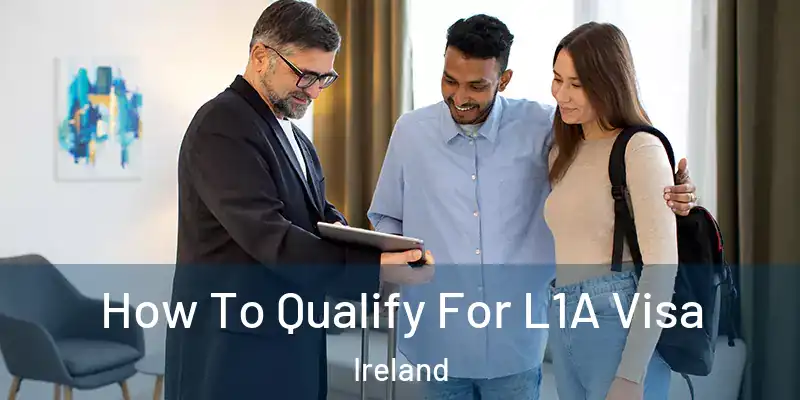 How To Qualify For L1A Visa Ireland