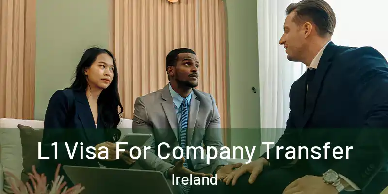 L1 Visa For Company Transfer Ireland