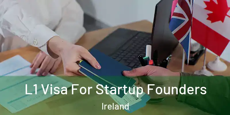 L1 Visa For Startup Founders Ireland