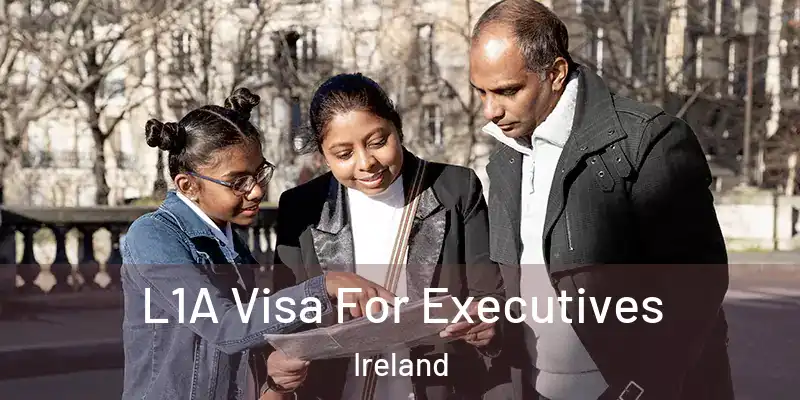  L1A Visa For Executives Ireland