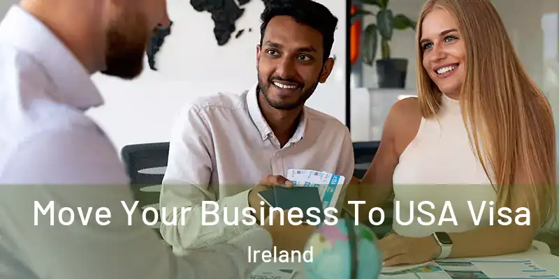  Move Your Business To USA Visa Ireland