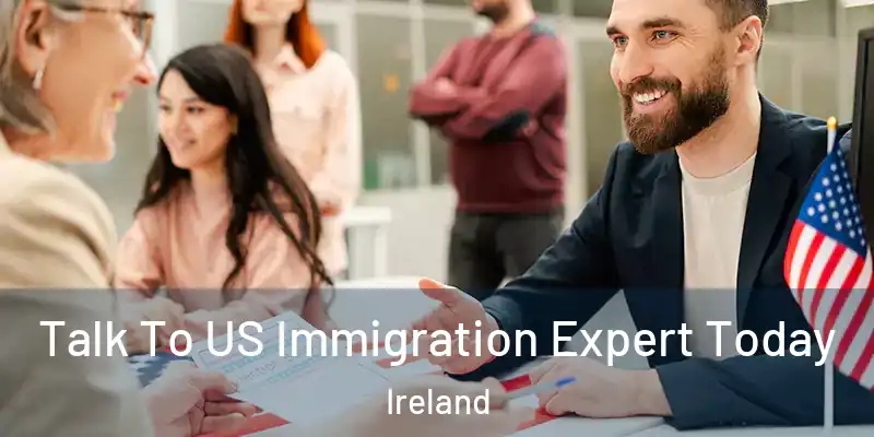  Talk To US Immigration Expert Today Ireland