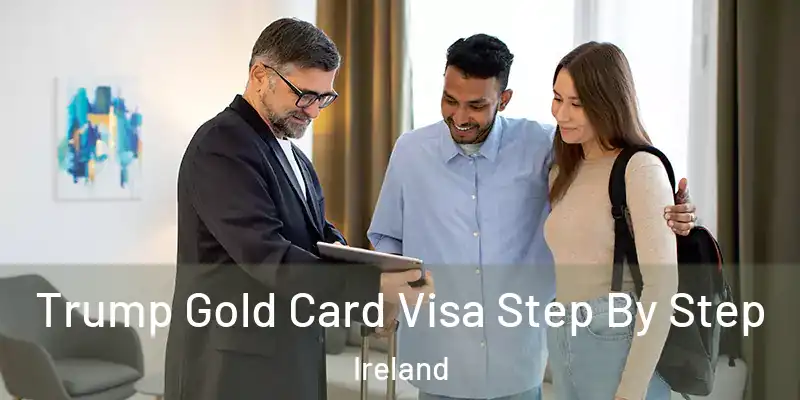  Trump Gold Card Visa Step By Step Ireland