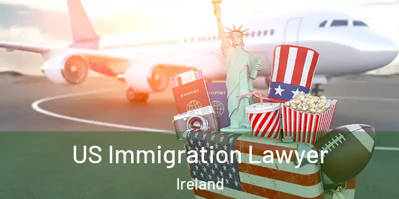 US Immigration Lawyer Ireland