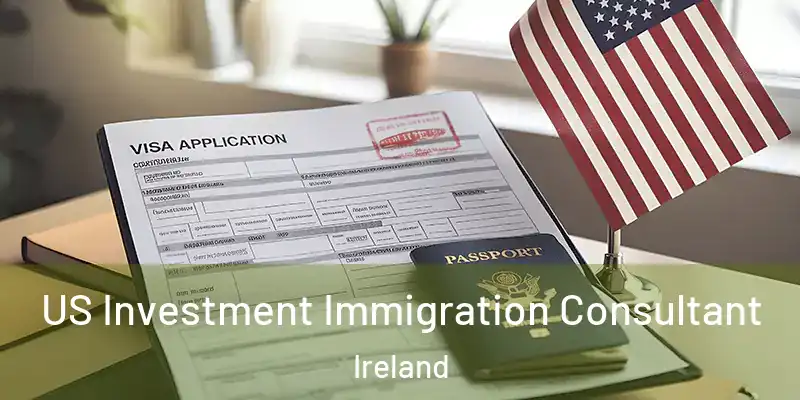  US Investment Immigration Consultant Ireland