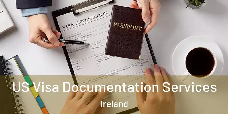 US Visa Documentation Services Ireland