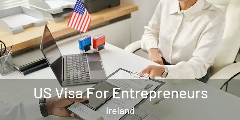 US Visa For Entrepreneurs Ireland