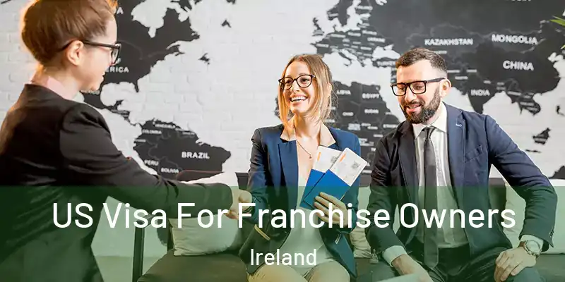 US Visa For Franchise Owners Ireland