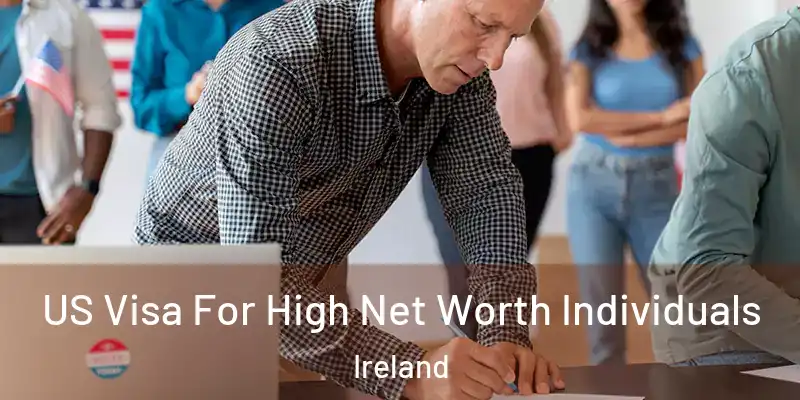US Visa For High Net Worth Individuals Ireland