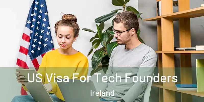 US Visa For Tech Founders Ireland