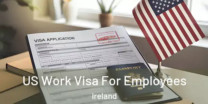 US Work Visa For Employees Ireland