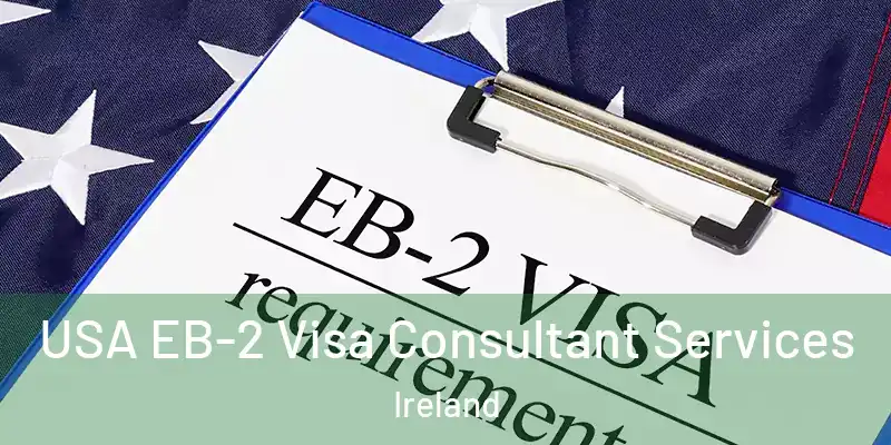 USA EB-2 Visa Consultant Services Ireland